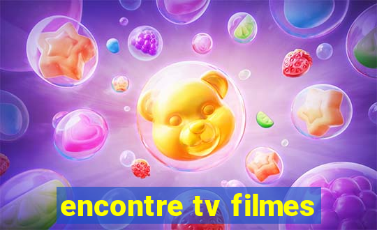 encontre tv filmes